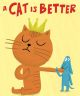 A Cat Is Better